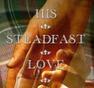 Book cover of "His Steadfast Love"